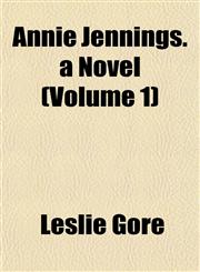 Annie Jennings. a Novel (Volume 1),1153276461,9781153276467