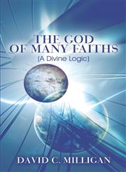 The God of Many Faiths (A Divine Logic),1424181143,9781424181148