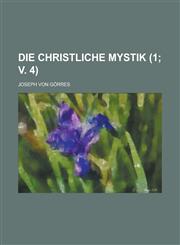 Die Christliche Mystik (1; V. 4),1234565285,9781234565282