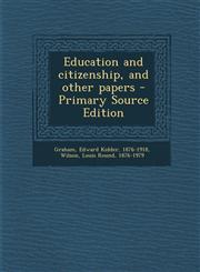 Education and Citizenship, and Other Papers - Primary Source Edition,1295414570,9781295414574
