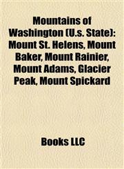 Mountains of Washington (U.s. State) Mount St. Helens, Mount Baker, Mount Rainier, Mount Adams, Glacier Peak, Mount Spickard,1155868188,9781155868189
