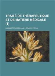 Traite de Therapeutique Et de Matiere Medicale (1),1153533529,9781153533522