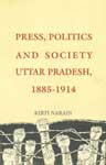 Press, Politics and Society Uttar Pradesh, 1885-1914 1st Published,8173042233,9788173042232