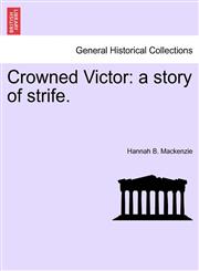 Crowned Victor a story of strife.,1241202710,9781241202712
