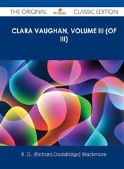 Clara Vaughan, Volume III (of III) - The Original Classic Edition,1486499538,9781486499533