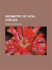 Geometry of Vital Forces,1151694037,9781151694034