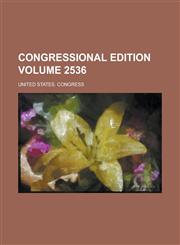 Congressional Edition Volume 2536,1236818105,9781236818102