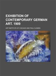Exhibition of Contemporary German Art. 1909,115164238X,9781151642387