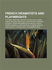 French dramatists and playwrights Voltaire, Jean-Paul Sartre, Victor Hugo, Albert Camus, Molière, Émile Zola, Jean Racine, Georges Feydeau,1157403115,9781157403111