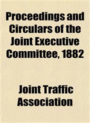 Proceedings and Circulars of the Joint Executive Committee, 1882,1152221639,9781152221635