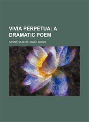 Vivia Perpetua;  a dramatic poem,1236602862,9781236602862