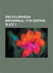 Encyclopaedia Britannica, 11th Edition, Slice 1 Volume 1,1153805006,9781153805001