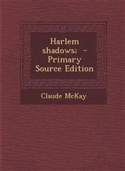 Harlem shadows;  - Primary Source Edition,1295707764,9781295707768