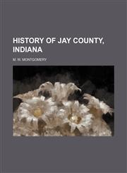 History of Jay County, Indiana,115429305X,9781154293050
