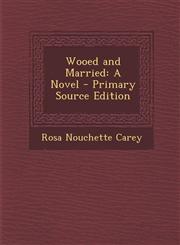 Wooed and Married A Novel - Primary Source Edition,128999997X,9781289999971