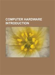 Computer Hardware Introduction Memory Address Register, Instruction Register, Memory Data Register, Render Farm, Braille Embosser,1233263382,9781233263387