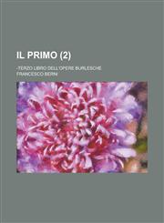 Il Primo; -Terzo Libro Dell'opere Burlesche (2),1154876330,9781154876338
