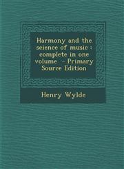Harmony and the Science of Music Complete in One Volume - Primary Source Edition,1294709755,9781294709756