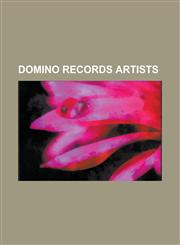 Domino Records Artists Alex Turner (Musician), Animal Collective, Arctic Monkeys, Austra (Band), Domino Recording Company, Elliott Smith, Fli,1230788395,9781230788395