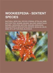 Wookieepedia - Sentient Species Baxthrax, Noro Zak, Species, B'Rknaa, B'Trillan, Babb, Bafforr Tree, Bagmim, Balinak, Balosar, Banasthaur, Barabel, B,1234858924,9781234858926