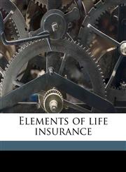 Elements of life insurance,117669538X,9781176695382