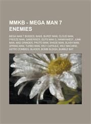 MMKB - Mega Man 7 enemies Mega Man 7 bosses, Bass, Burst Man, Cloud Man, Freeze Man, Gameriser, Guts Man G, HannyaNED², Junk Man, Mad Grinder, Proto Man, Shade Man, Slash Man, Spring Man, Turbo Man, Wily Capsule, Wily Machine,1234771829,9781234771829