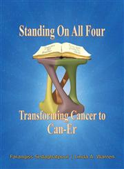 Standing on All Four Transforming Cancer to Can-Er,0989827909,9780989827904