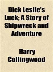 Dick Leslie's Luck; A Story of Shipwreck and Adventure,1152638211,9781152638211