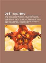 Oběti nacismu Oběti nacistického Německa, Vojtěch Luža, Alois Eliáš, Seznam popravených na Kobyliské střelnici, Vilém Pospíšil,1232839922,9781232839927