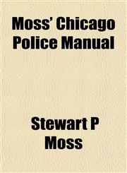Moss' Chicago Police Manual,1153039885,9781153039888