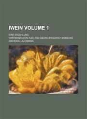 Iwein Volume 1; eine Erzählung,1150915811,9781150915819