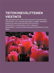 Tietokonevälitteinen viestintä BBS-järjestelmät, Keskustelupalstat, Pikaviestintä, Sähköposti, IRC, Sosiaalinen media, Homma,1232821144,9781232821144