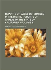 Reports of Cases Determined in the District Courts of Appeal of the State of California (Volume 8),115398203X,9781153982030