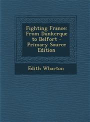Fighting France From Dunkerque to Belfort - Primary Source Edition,1287966705,9781287966708