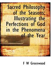 Sacred Philosophy of the Seasons; Illustrating the Perfections of God in the Phenomena of the Year,1115407074,9781115407076