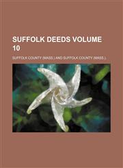 Suffolk deeds Volume 10,123655714X,9781236557148