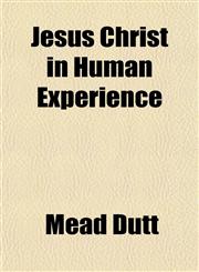 Jesus Christ in Human Experience,1152978063,9781152978065