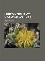 Hunt's merchants' magazine Volume 7,1155091043,9781155091044