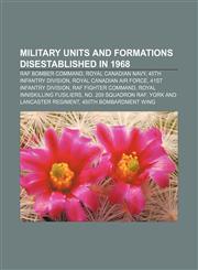 Military units and formations disestablished in 1968 RAF Bomber Command, Royal Canadian Navy, 45th Infantry Division, Royal Canadian Air Force,1155564057,9781155564050