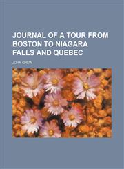 Journal of a Tour from Boston to Niagara Falls and Quebec,123579492X,9781235794926