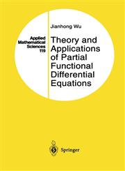 Theory and Applications of Partial Functional Differential Equations,038794771X,9780387947716