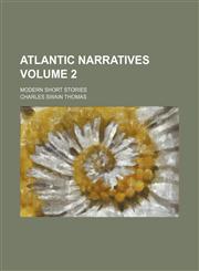 Atlantic narratives Volume 2; modern short stories,1154155390,9781154155396