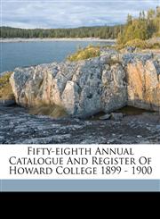 Fifty-Eighth Annual Catalogue and Register of Howard College 1899 - 1900,1173264094,9781173264093