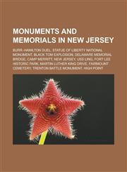 Monuments and memorials in New Jersey Burr-Hamilton duel, Statue of Liberty National Monument, Black Tom explosion, Delaware Memorial Bridge, Camp Merritt, New Jersey, USS Ling, Fort Lee Historic Park, Martin Luther King Drive, Fairmount Cemetery,1232557900,9781232557906