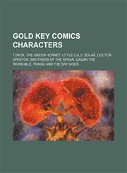 Gold Key Comics Characters Super Goof, the Green Hornet, Little Lulu, Solar, Doctor Spektor, Brothers of the Spear, Dagar the Invincible,1156080657,9781156080658