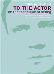 To the Actor On the Technique of Acting 2nd Edition,0415258758,9780415258753