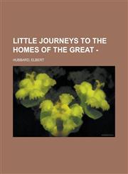 Little Journeys to the Homes of the Great - Volume 14,1153753022,9781153753029