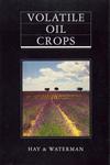 Volatile Oil Crops: Their Biology, Biochemistry and Production,0582078679,9780582078673