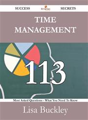 Time Management 113 Success Secrets - 113 Most Asked Questions on Time Management - What You Need to Know,1488530300,9781488530302