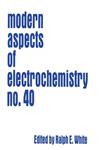 Modern Aspects of Electrochemistry 40,1441923594,9781441923592